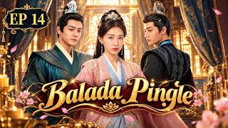 [Indo Sub] Balada Pingle (Ballad of Pingle) EP14 | 平乐赋 | YoYo | #Cinta #romantis #kerajaan #sejarah