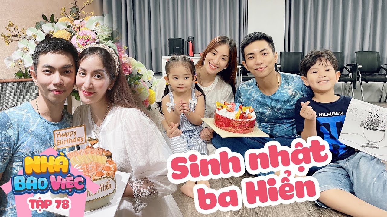 #78 Sinh nhật ấm cúng trong mùa dịch của ba Hiển | Nhà Bao Việc Tập 78 | Khánh Thi Phan Hiển