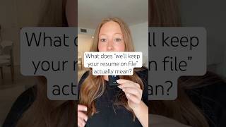 What does “we’ll keep your resume on file” actually mean?