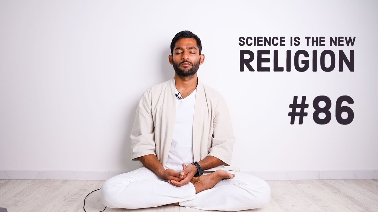 #86. SCIENCE is the new RELIGION | Vigyan Bhairav Tantra