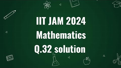 IIT JAM 2024 Mathematics solution | Q.32 | Maths with IITIANS