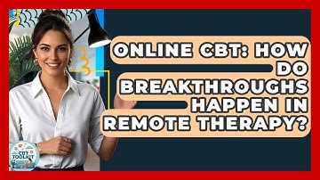 Online CBT: How Do Breakthroughs Happen In Remote Therapy? - CBT Toolkit