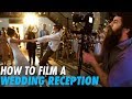 How To Film A Wedding Reception | BTS of Noah & Mal's Wedding Film (Part 4)