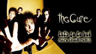 The Cure - Let&#39;s Go To Bed (Retro Shock Remix)