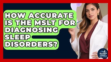 How Accurate Is The MSLT For Diagnosing Sleep Disorders? - Sleep Apnea Support Network