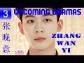  zhang wan yi  three upcoming dramas  cadl