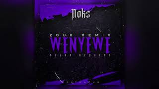 DJ NOKS - WENYEWE ( zouk remix / DYLN request ) 2K23