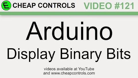 #121 Arduino Displaying an integer as Bits in the serial monitor