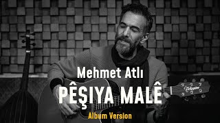 Mehmet Atlı - Pêşiya Malê [Album Version] Resimi