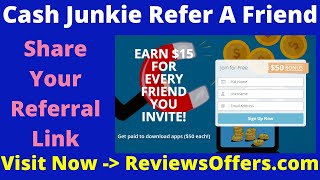 Cash Junkie Reviews, Earn $50 Bonus  Share Your Referral Link 