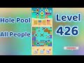 Hole Pool All People Level 426 🕳️🎯 | Easy Start Gameplay & Satisfying Puzzle | Go Answer