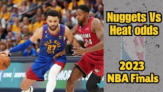 Nuggets vs  Heat Odds, Prediction  2023 NBA Finals Picks | Update 24.7