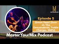 Master your mix podcast ep 5 simon head sum 41 the descendents treble charger snfu