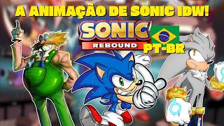 A INCRIVEL ANIMAÇÃO DE SONIC IDW! | SONIC REBOUND DUBLADO PT-BR!