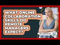 What Online Collaboration Skills Do Remote Managers Expect?