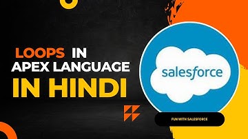 EP-11 | Loops in APEX Programming in Hindi | Types of Loops in Apex Programming | Salesforce