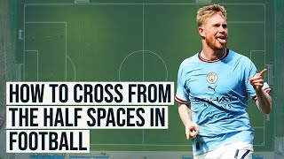 How To Cross From The Half Spaces In Football