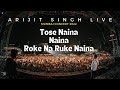 Tose Naina | Naina | Roke Na Ruke Naina | Arijit Singh Live Concert Mumbai 2022