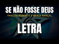 Se Não Fosse Deus - Thalita Roberta e Maria Marçal (LETRA)