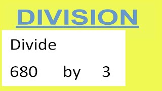 Divide     680      by     3
