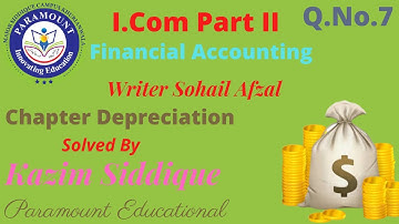Depreciation Question No 7 (Sohail Afzal and Arif Ch) Book I.Com Part II