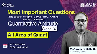 Most Important Questions (Helpful for RRB NTPC, RRB JE, SSC JE exams)| Class -37 | Quant |ACE Online