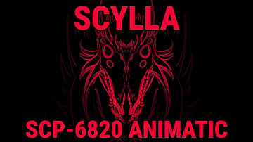 Scylla  - SCP-6820 Animatic