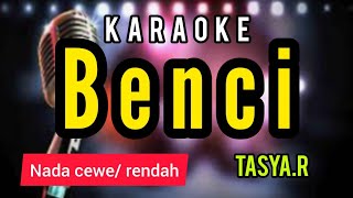 Karaoke dangdut lawas BENCI full lirik berjalan nada CEWE