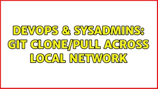 Celebrity DevOps & SysAdmins: Git clone/pull across local network (3 Solutions!!) Net Worth