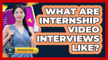 What Are Internship Video Interviews Like? - Internship Hero