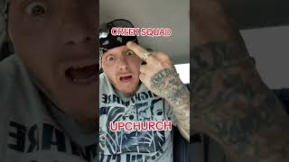 #creeksquad #upchurch