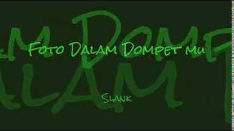 Slank - Foto Dalam Dompet mu [ Lirik ]