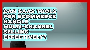 Can SaaS Tools for eCommerce Handle Multi-Channel Selling Effectively? | Ecom SaaS Stack News