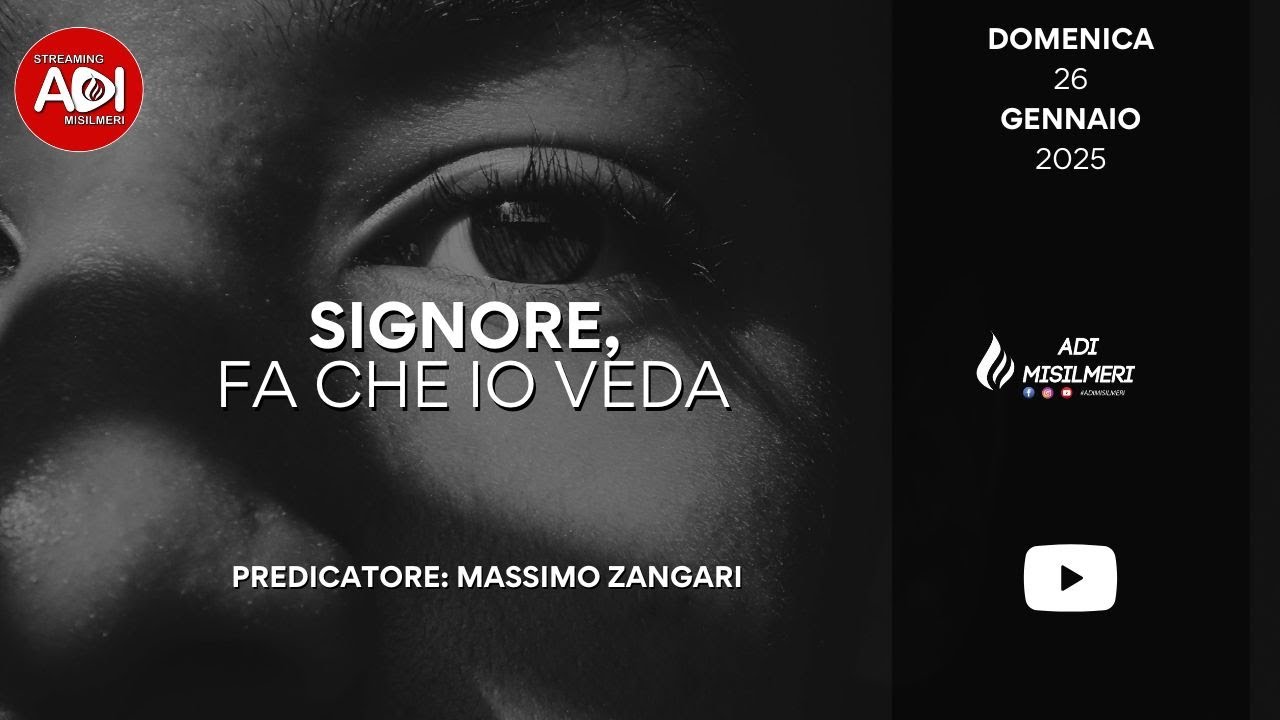 "Signore, fa che io veda" Culto Domenicale del 26/01/25 || ADI
