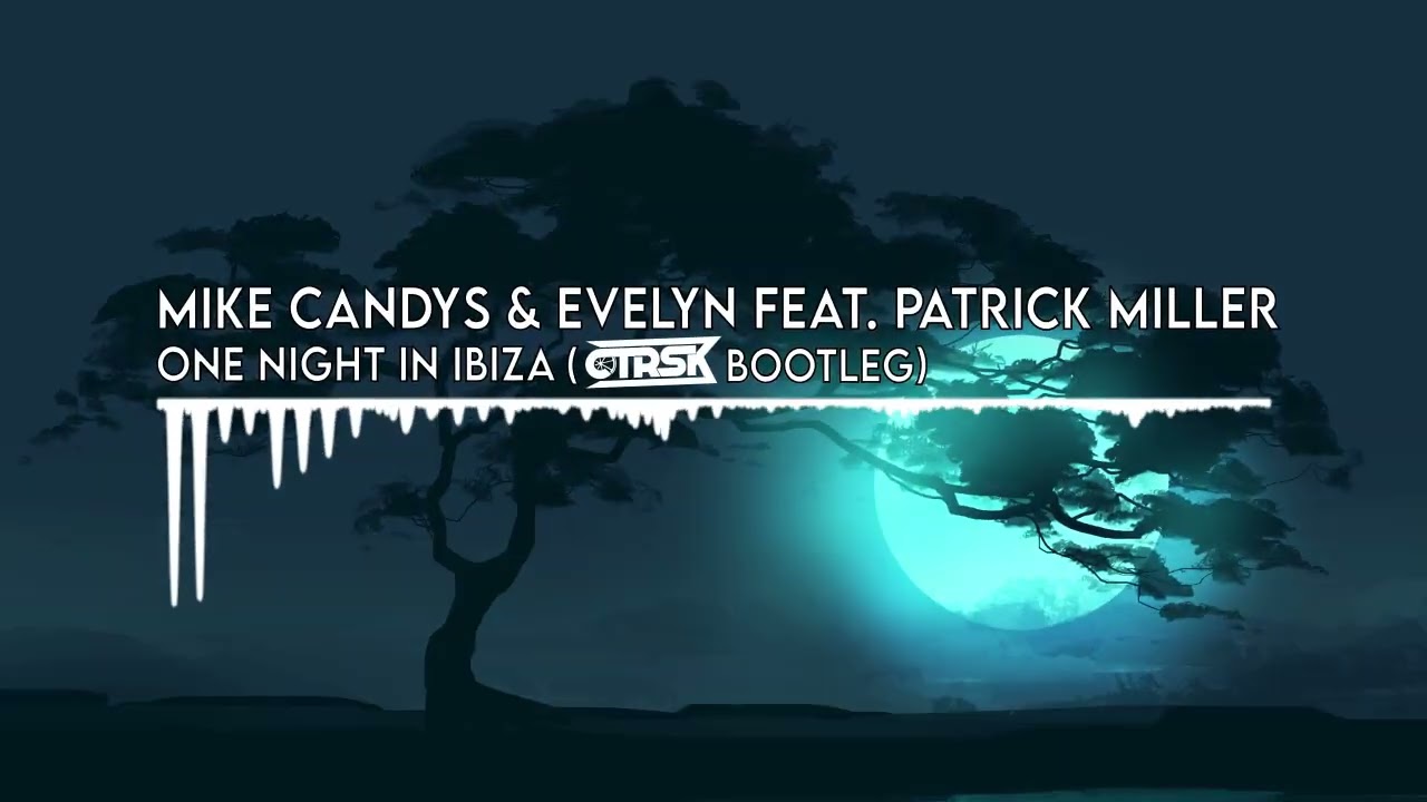 Mike Candys \u0026 Evelyn - One Night In Ibiza ( CTRSK BOOTLEG ) 2023