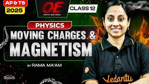 Moving Charges & Magnetism Class 12 Physics One Shot [ Concepts + PYQs ] AP & TS EAPCET 2025