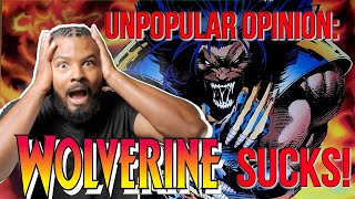 UNPOPULAR OPINION: WOLVERINE SUCKS!!