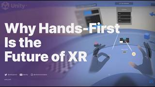Why Hands-First Is the Future of XR and How to Build It in Unity Today