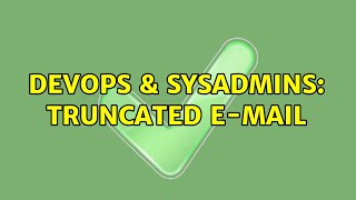 DevOps & SysAdmins: Truncated e-mail