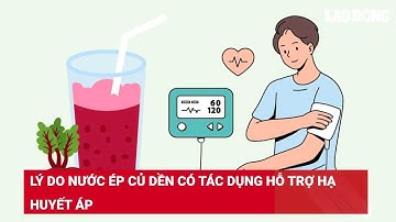 Lý do nước ép củ dền có tác dụng hỗ trợ hạ huyết áp | Báo Lao Động