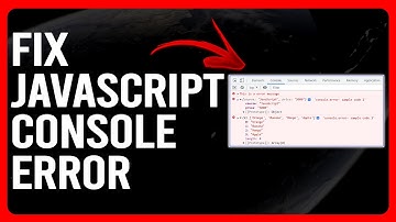 How To Fix JavaScript Console Error (How To Troubleshoot JavaScript Console Error)