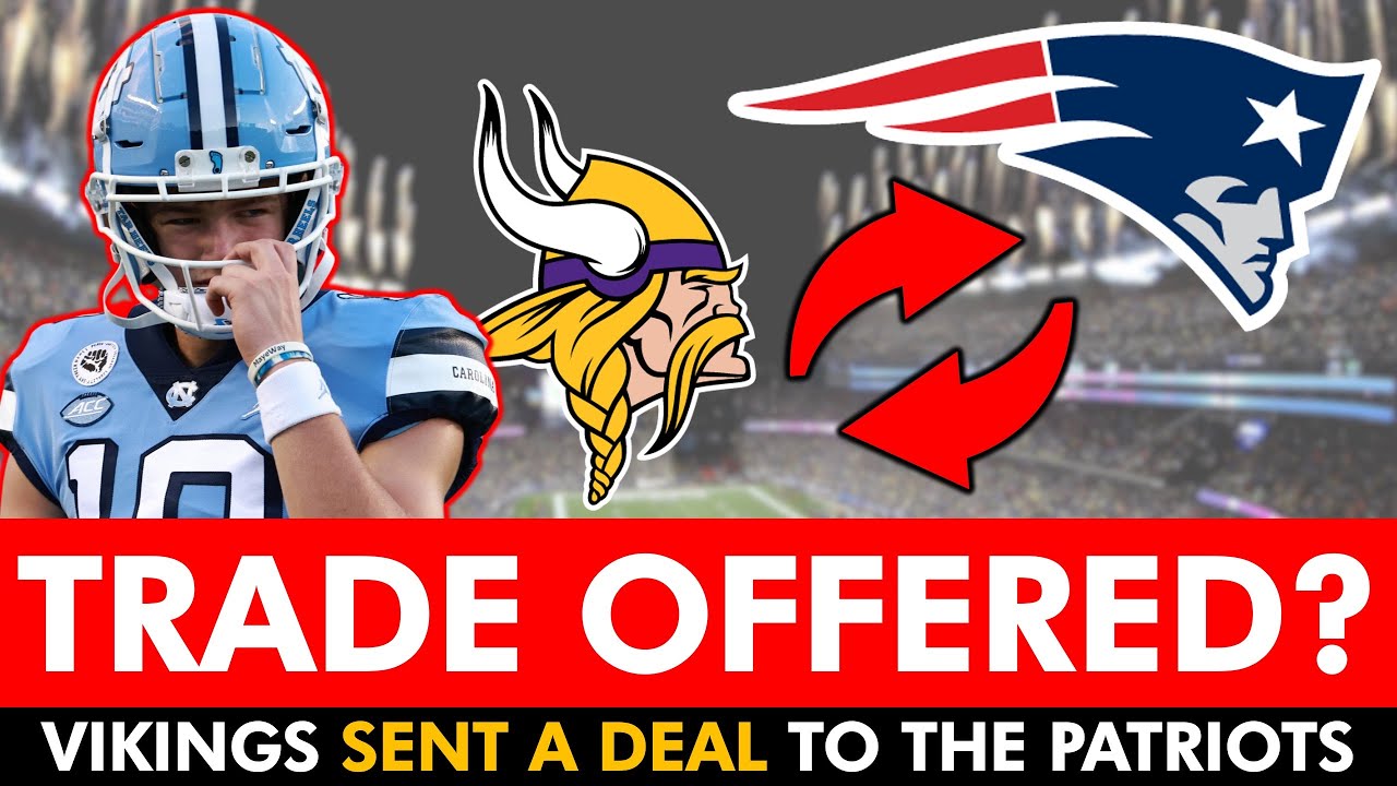 WATCH: Patriots Rumors: Minnesota Vikings Offered BLOCKBUSTER Trade To New England Patriots For #3 Pick?