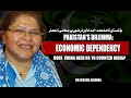 Pakistans dilemma economic dependency on aids and loans  dr ayesha siddiqa