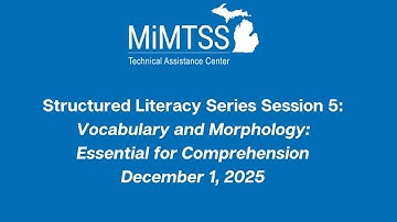 Structured Literacy Series Session 5: Vocabulary and Morphology - Essential for Comprehension