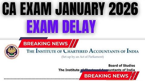 CA Exam January 2026 Exam Delay !