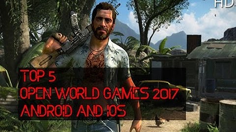 Top 5 Open World Games For Android And IOS High Graphics 2017