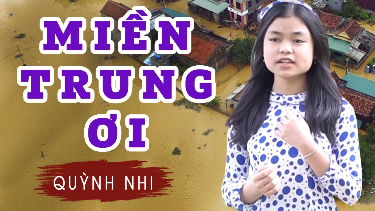 CA KHÚC HƯỚNG VỀ MIỀN TRUNG THÂN THƯƠNG | MIỀN TRUNG ƠI | QUỲNH NHI