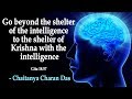 Go beyond the shelter of the intelligence to the shelter of Krishna with the intelligence Whatsapp Status Video Download Free