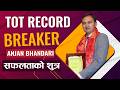 TOT Record Breaker Mr. Anjan Bhandari सफलताको शुत्रहरु