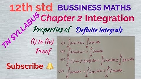 12th std/ BUSINESS MATHS/ Chapter 2/ Integration/ Properties of definite integrals (i) to (iv) Proof